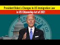 President Biden's Changes to US Immigration Law in US Citizenship Act of 2021 - Latest Update