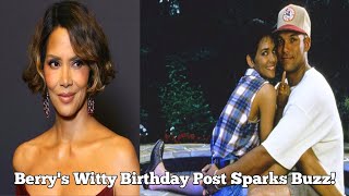 Halle Berry's witty birthday post seemingly takes aim at ex-husband, former MLB star David Justice.