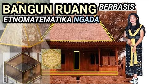 Bangun Ruang Berbasis Etnomatematika Ngada ||Bangun Ruang Sisi Datar