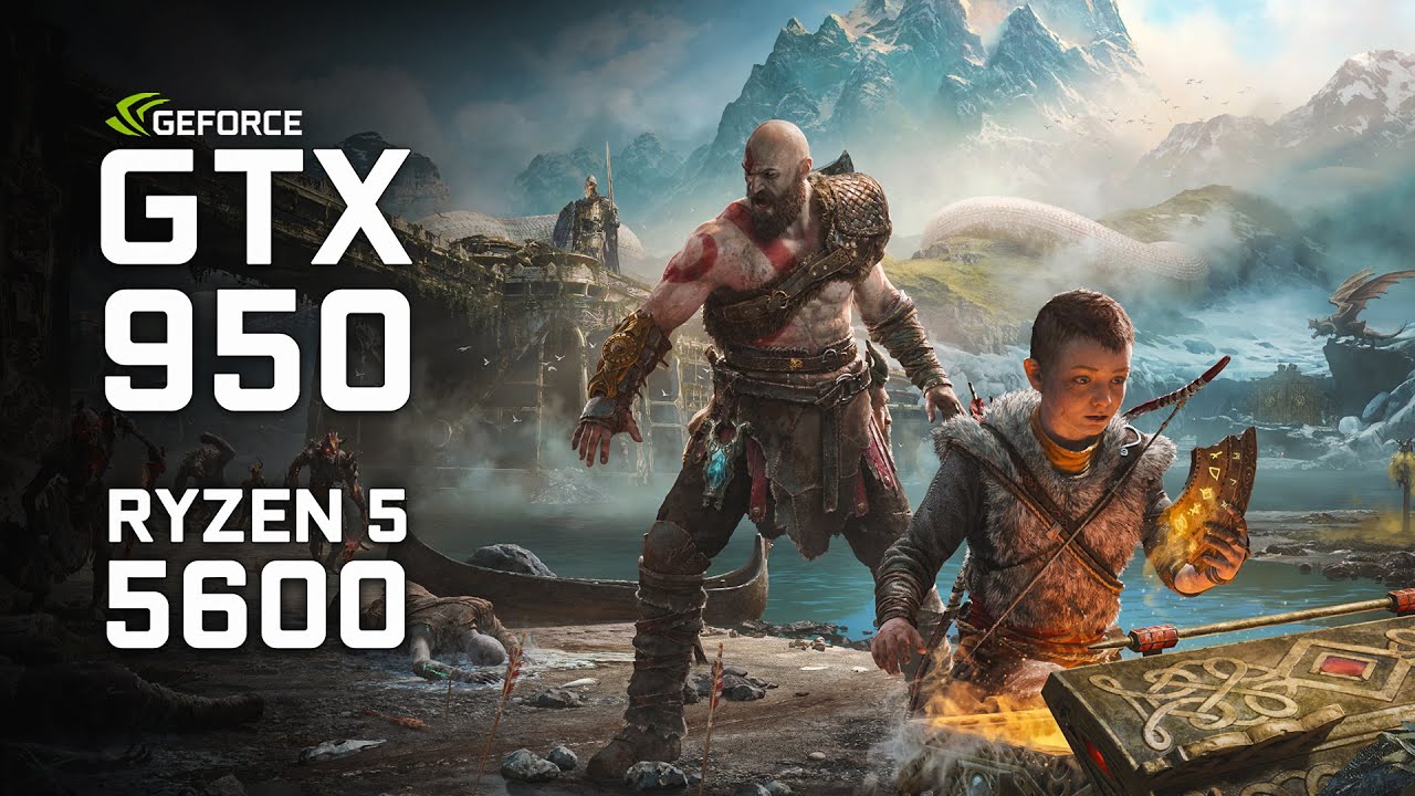 God of War : GTX 950 | Ryzen 5 5600