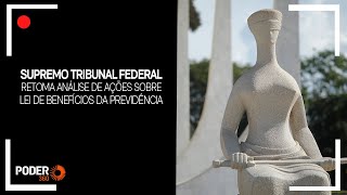 Ao vivo: STF retoma análise de ações sobre Lei de benefícios da Previdência