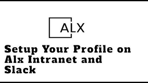 Setting Up profile/account on Alx intranet and Slack Channel