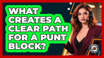 What Creates A Clear Path For A Punt Block?