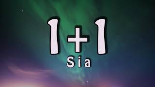 Sia - 1+1 (Lyrics)