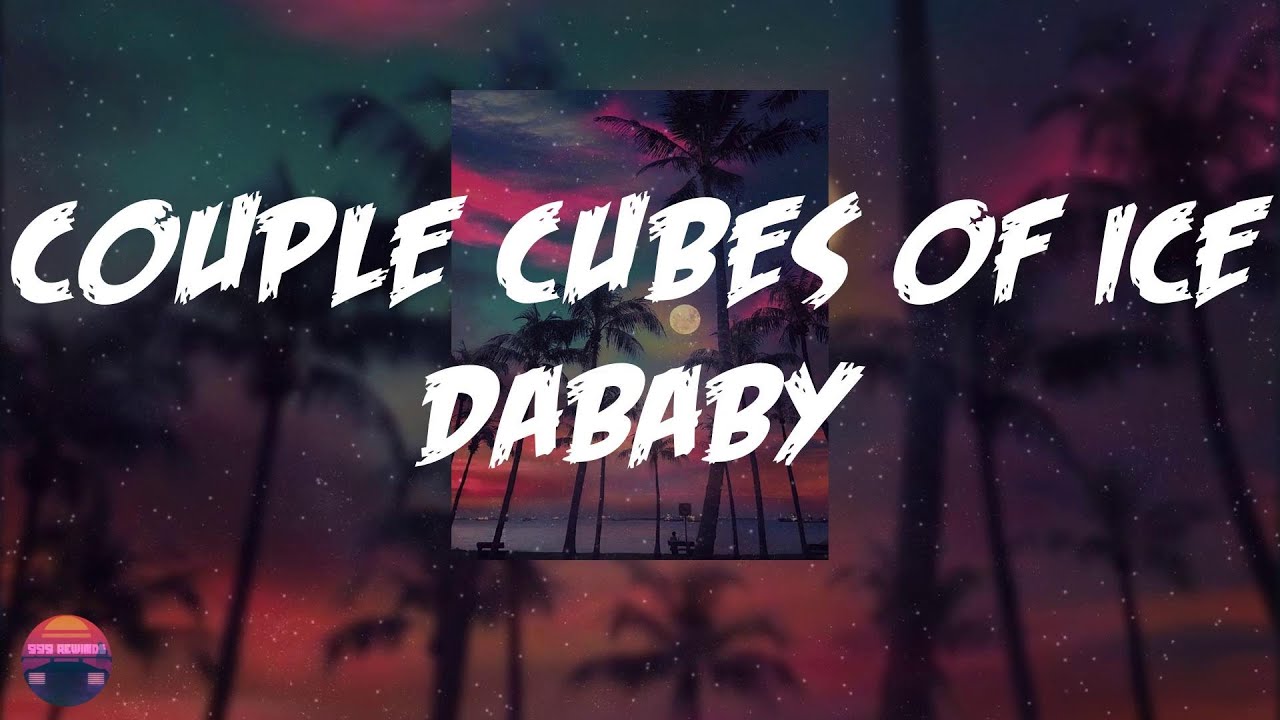 DABABY - COUPLE CUBES OF ICE (Lyrics Video)