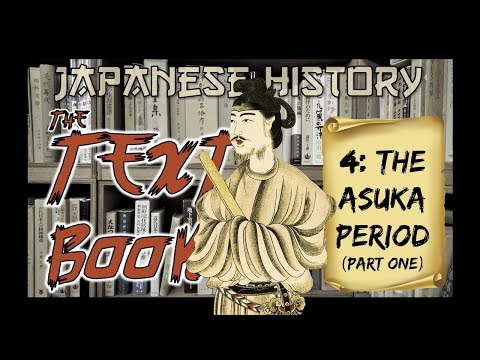 Japanese History: The Asuka Period Pt. 1 (Japanese History: The Textbook Ep. 4)