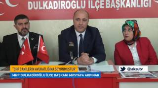 Mhp Dulkadiroğlu İlçe Başkanı Mustafa Akpınar Chp Zihniyeti Gün Geçtikçe Sistemi Tıkamaktadır
