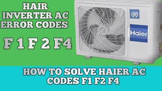 HAIER DC INVERTER AC ERROR CODES F1 F2 F4 AND IT'S SOLUTION HOW TO SOLVE HAIER AC ERROR CODES F1F2F4