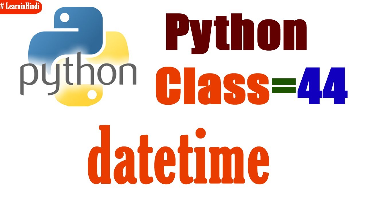 python class=44 #datetime - YouTube