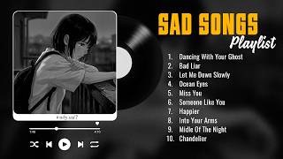 Sad Love Songs Playlist Sad Slowed Songs to Cry to at 3AM Playlist to Listen to When You re Sad