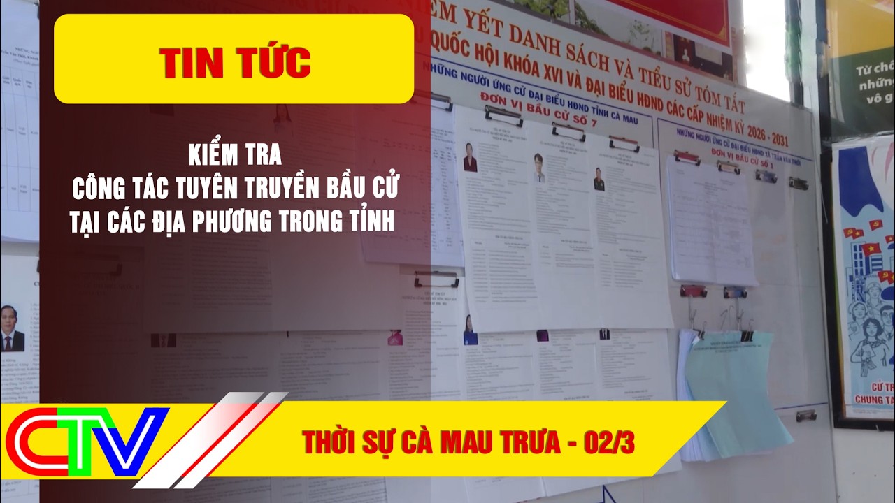 THỜI SỰ CÀ MAU TRƯA 02-3-2026 | KIỂM TRA CÔNG TÁC TUYÊN TRUYỀN BẦU CỬ TẠI CÁC ĐỊA PHƯƠNG TRONG TỈNH