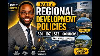 Details Regional Development Policies Explained (SDI, IDZ, SEZ & Corridors) | Grade 12 Economics Guide