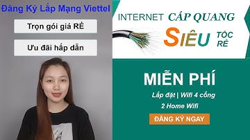 Đăng ký lắp đặt internet Viettel trọn gói, khuyến mãi hấp dẫn, không thể bỏ lỡ