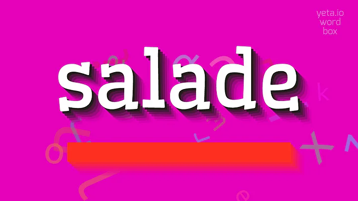 SALADE - HOW TO PRONOUNCE IT?