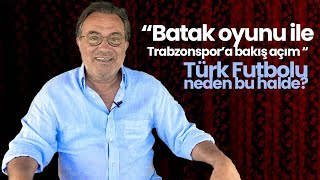 Batak oyunu ile Trabzonspor’a bakış açım. Türk futbolu niye bu halde?