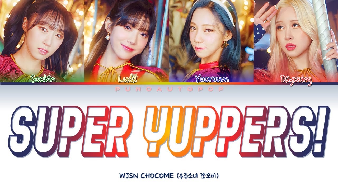 WJSN CHOCOME 우주소녀 쪼꼬미 " Super Yuppers! (슈퍼 그럼요) " Lyrics (ColorCoded/ENG/HAN/ROM/가사)
