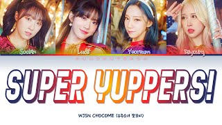 WJSN CHOCOME 우주소녀 쪼꼬미 ' Super Yuppers! (슈퍼 그럼요) ' Lyrics (ColorCoded/ENG/HAN/ROM/가사)