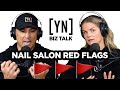 Red Flags in the Nail Salon 🚩🚩🚩