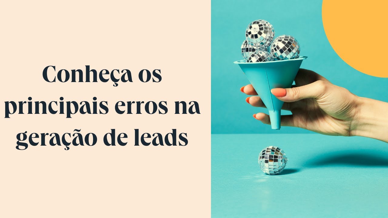 Conheça os principais erros na geração de leads