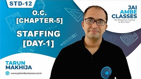 STD-12 O.C. [CHAPTER-5] [STAFFING] [DAY-1] - By, Tarun Makhija [Jai Ambe Classes]