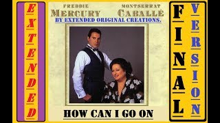 Freddie Mercury & Montserrat Caballé - How Can I Go On (Extended Final Version)