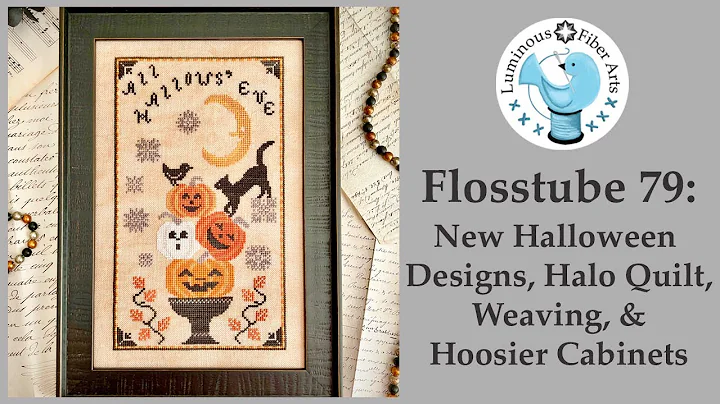 Flosstube 79: New Halloween Designs, Halo Quilt, W...