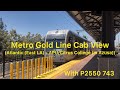Metro Gold Line Cab View from Atlantic (East LA) - APU/Citrus College (in Azusa) (with P2550 743)