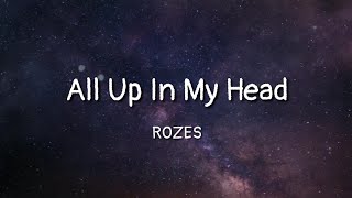ROZES - All Up In My Head (lyrics)