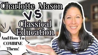 Charlotte Mason Versus Classical Education || How To Combine Them || Similarities & Differences screenshot 4