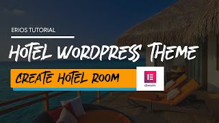 Erios Wp Video Tutorial Create A Hotel Room In Hotel Resort Wordpress Website Erios Wp Theme