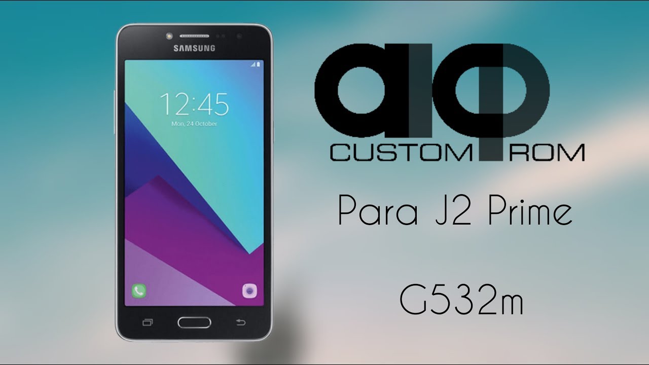 Custom Rom J2 Prime G532M : Alarga La Vida De El Samsung ...