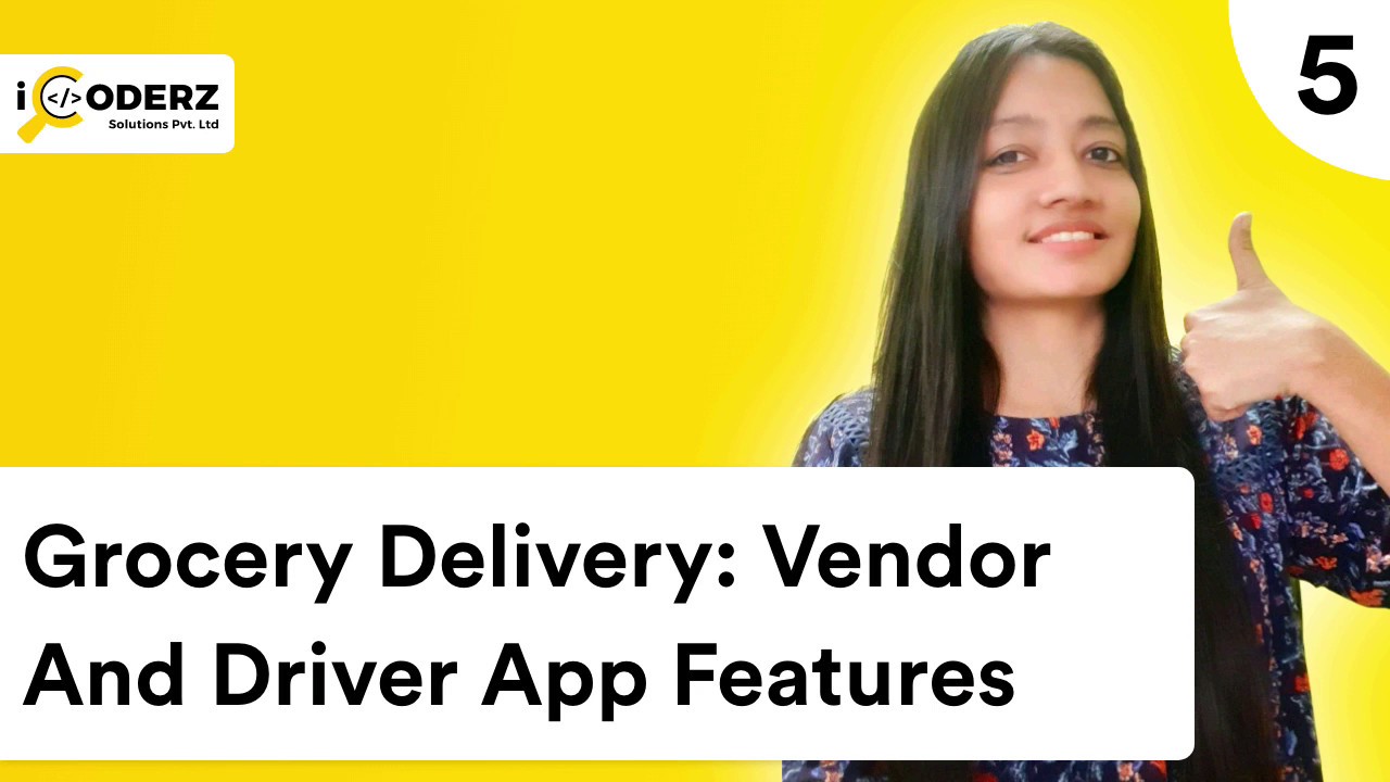 Features of an on-demand Grocery delivery App: Vendor & Driver App Development | iCoderz Solutions