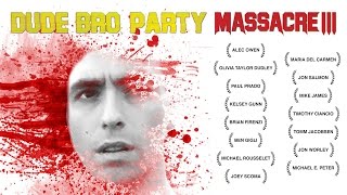For Your Consideration: "Dude Bro Party Massacre III"