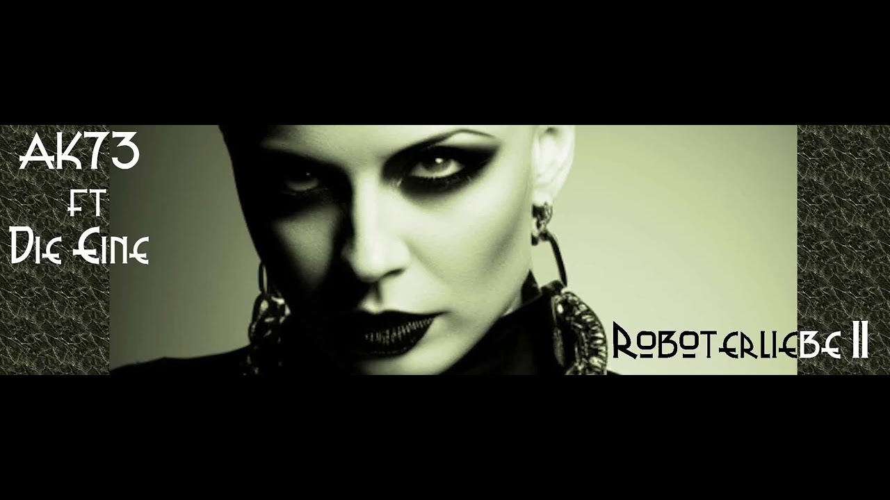 AK73 ft Die Eine - Roboterliebe II
