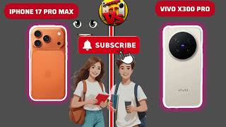 iPhone 17 pro max Vs Vivo x300 Pro | ine donon phone mein best hai | Vivo x300 Pro. Vs. iPhone 17pro