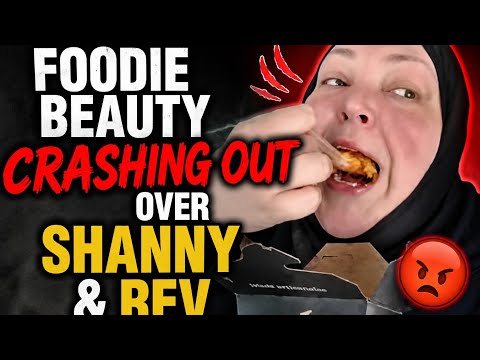 Foodie Beauty Rages Over Shanny