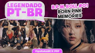 [LEGENDADO PT-BR] BLACKPINK B.P.M. ROLL #1 I Born Pink Memories