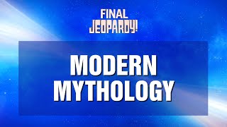 Final Jeopardy!: Modern Mythology | JEOPARDY!