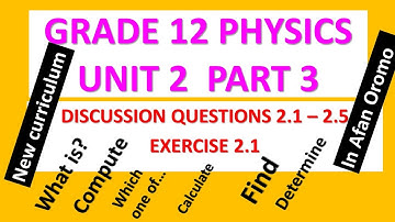 Grade 12 Physics Unit 2 Part 3 Discussion Question 2.1 _ 2.5 and Exercise 2.1 in Afan Oromo new