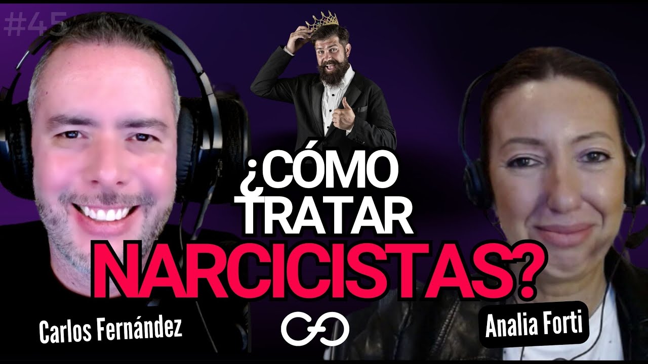 ¿Eres presa de un NARCISISTA? | Analia Forti con Carlos Fernández E45