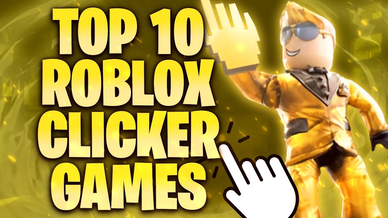 Top 10 Roblox Clicker Games 