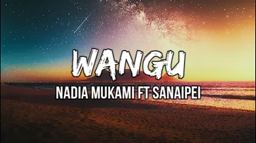 Nadia Mukami ft Sanaipei-Wangu(official lyrics)