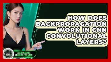How Does Backpropagation Work In CNN Convolutional Layers? - AI and Machine Learning Explained