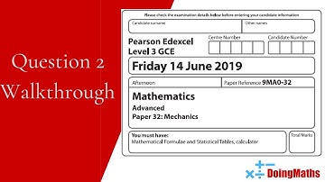 Edexcel A-Level - June 2019 - Mechanics - Question 2 - Exam Paper Walkthrough
