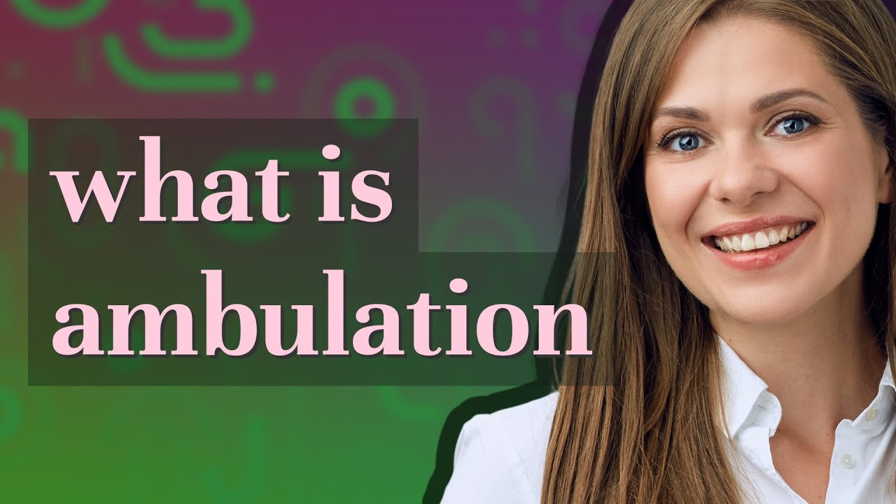 Ambulation Meaning Of Ambulation YouTube Ambulation Meaning Of Ambulation YouTube