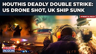 Houthis Deadly Double Strike Shocks| US MQ-9 Reaper Drone Downed| UK Ship Targeted In Red Sea| Watch
