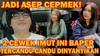 PRANK TAXI ALPHARD !! 2 CEWEK CANTIK INI BAPER DAN TERCANDU-CANDU SETELAH DINYANYIKAN !!