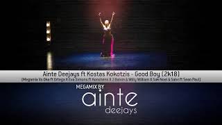 Oka ft Ortega - Good Boy (Ainte Deejays 2k18 Megamix ft Kostas Kokotzis)