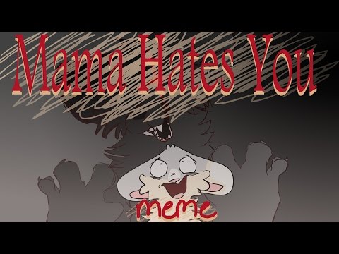 mama-hates-you-[meme]