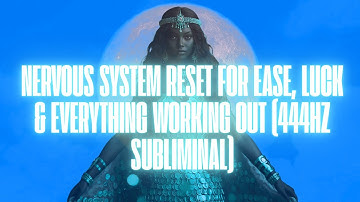 NERVOUS SYSTEM RESET FOR EASE, LUCK & EVERYTHING WORKING OUT (SUBLIMINAL)
